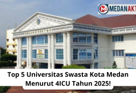 Top 5 Universitas Swasta Kota Medan Menurut 4ICU Tahun 2025!