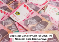 Siap-Siap! Dana PIP Cair Juli 2025, Ini Nominal Dana Bantuannya
