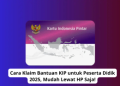 Cara Klaim Bantuan KIP untuk Peserta Didik 2025, Mudah Lewat HP Saja!