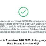 Kriteria Penerima BSU 2025: Golongan yang Pasti Dapat Bantuan Gaji