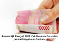 Bansos KJP Plus Juli 2025: Cek Besaran Dana dan Jadwal Penyaluran Terbaru