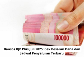 Bansos KJP Plus Juli 2025: Cek Besaran Dana dan Jadwal Penyaluran Terbaru