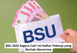 BSU 2025 Segera Cair! Ini Daftar Pekerja yang Berhak Menerima