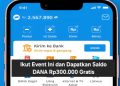 Ikut Event Ini dan Dapatkan Saldo DANA Rp300.000 Gratis
