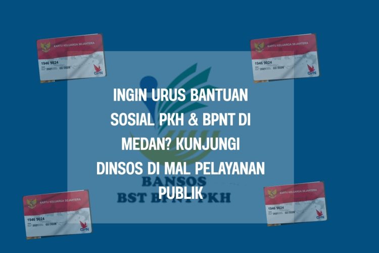 Ingin Urus Bantuan Sosial PKH & BPNT di Medan Kunjungi Dinsos di Mal Pelayanan Publik
