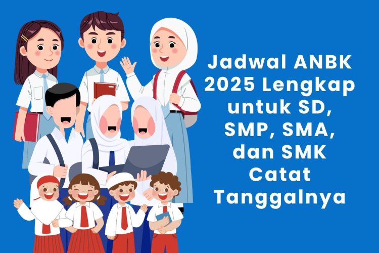 Jadwal ANBK 2025 Lengkap untuk SD, SMP, SMA, dan SMK Catat Tanggalnya
