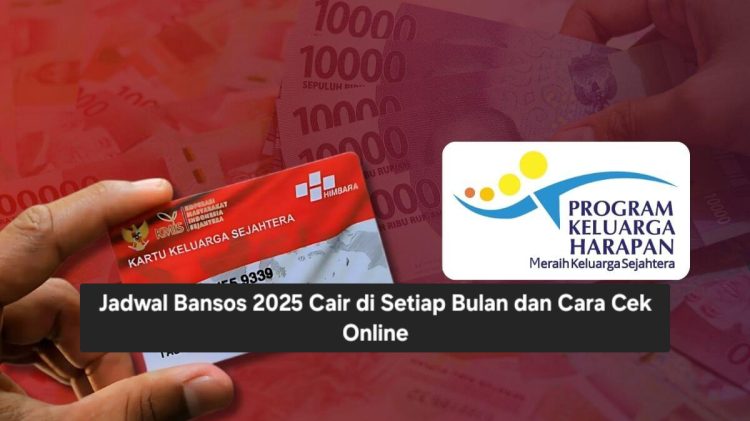 Jadwal Bansos 2025 Cair di Setiap Bulan dan Cara Cek Online