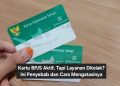 Kartu BPJS Aktif, Tapi Layanan Ditolak? Ini Penyebab dan Cara Mengatasinya