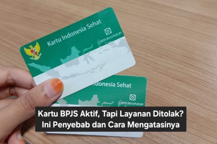Kartu BPJS Aktif, Tapi Layanan Ditolak? Ini Penyebab dan Cara Mengatasinya