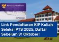 Link Pendaftaran KIP Kuliah Seleksi PTS 2025, Daftar Sebelum 31 Oktober!