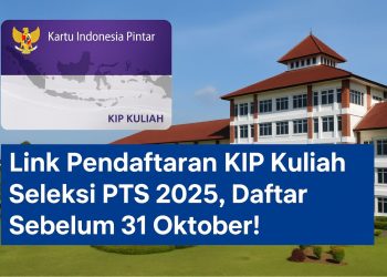 Link Pendaftaran KIP Kuliah Seleksi PTS 2025, Daftar Sebelum 31 Oktober!