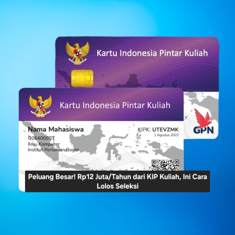Peluang Besar! Rp12 Juta/Tahun dari KIP Kuliah, Ini Cara Lolos Seleksi