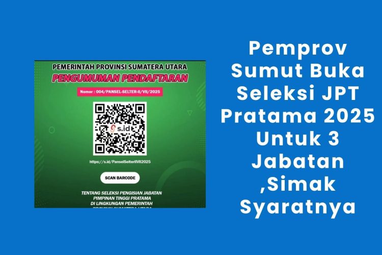 Pemprov Sumut Buka Seleksi JPT Pratama 2025 Untuk 3 Jabatan ,Simak Syaratnya