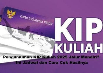 Pengumuman KIP Kuliah 2025 Jalur Mandiri? Ini Jadwal dan Cara Cek Hasilnya