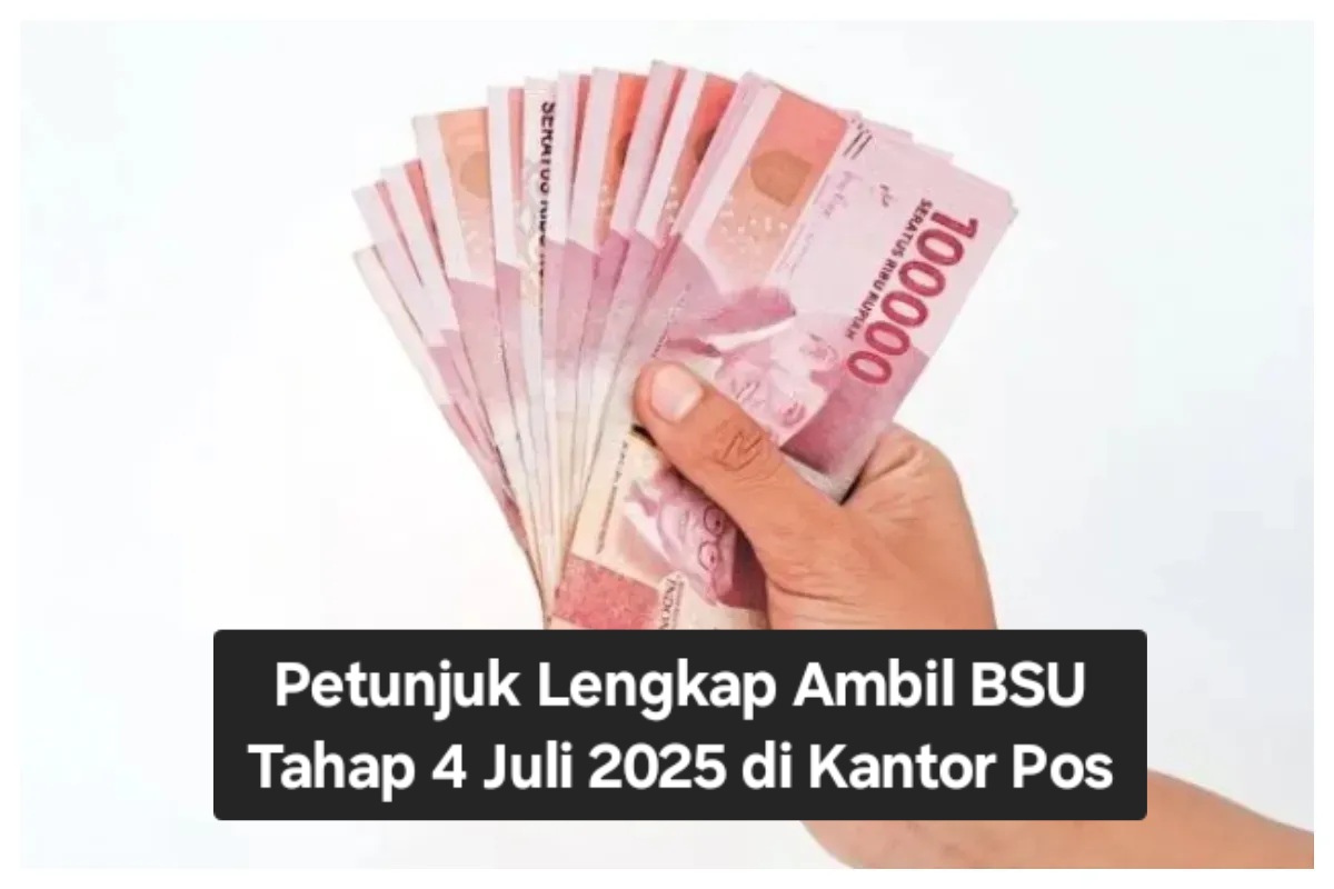Petunjuk Lengkap Ambil BSU Tahap 4 Juli 2025 di Kantor Pos