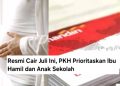 Resmi Cair Juli Ini, PKH Prioritaskan Ibu Hamil dan Anak Sekolah