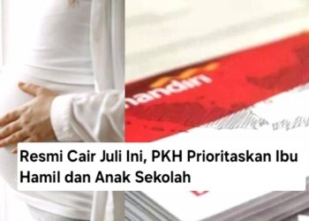 Resmi Cair Juli Ini, PKH Prioritaskan Ibu Hamil dan Anak Sekolah