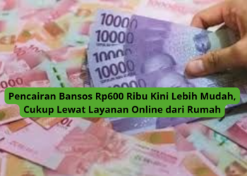 Pencairan Bansos Rp600 Ribu Kini Lebih Mudah, Cukup Lewat Layanan Online dari Rumah