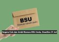Segera Cek dan Ambil Bansos BSU Anda, Deadline 31 Juli