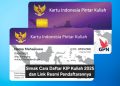 Simak Cara Daftar KIP Kuliah 2025 dan Link Resmi Pendaftarannya