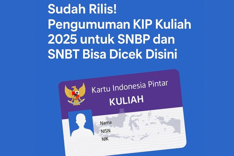 Sudah Rilis! Pengumuman KIP Kuliah 2025 untuk SNBP dan SNBT Bisa Dicek Disini