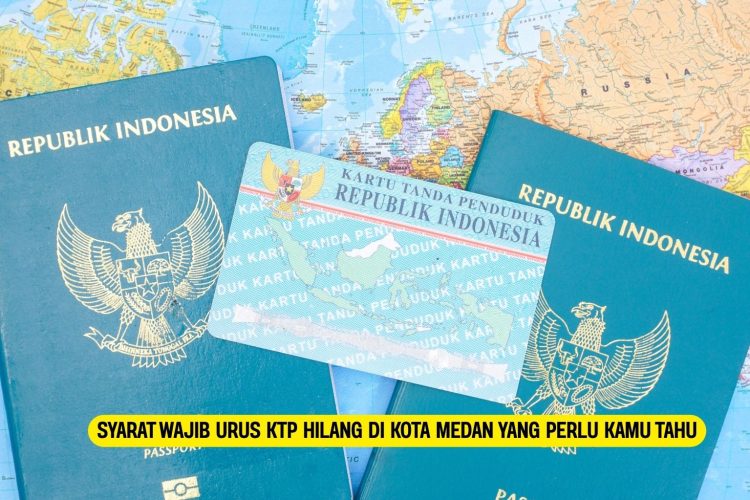 Syarat Wajib Urus KTP Hilang di Kota Medan yang Perlu Kamu Tahu