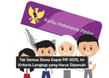 Tak Semua Siswa Dapat PIP 2025, Ini Kriteria Lengkap yang Harus Dipenuhi