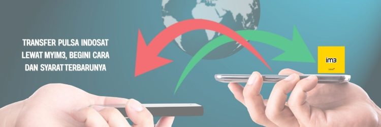 Transfer Pulsa Indosat Lewat myIM3, Begini Cara dan Syarat Terbarunya