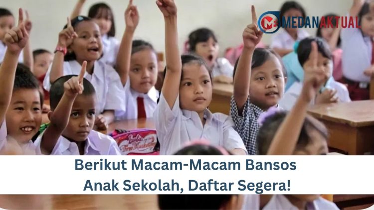 Berikut Macam-Macam Bansos Anak Sekolah, Daftar Segera!