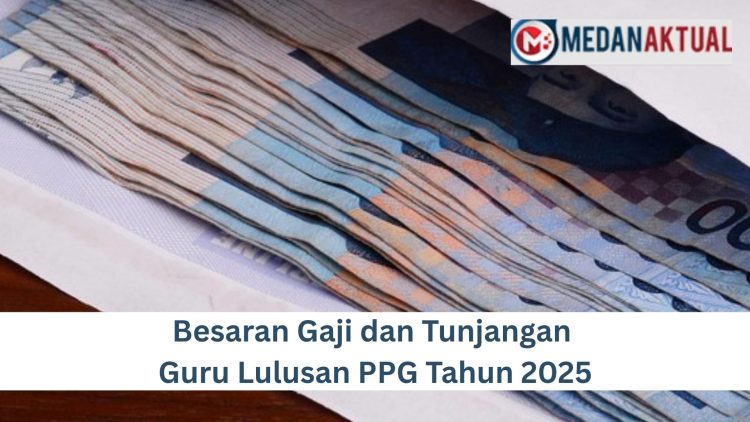 Besaran Gaji dan Tunjangan Guru Lulusan PPG Tahun 2025