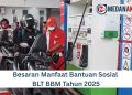 Besaran Manfaat Bantuan Sosial BLT BBM Tahun 2025