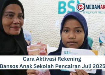 Cara Aktivasi Rekening Bansos Anak Sekolah Pencairan Juli 2025