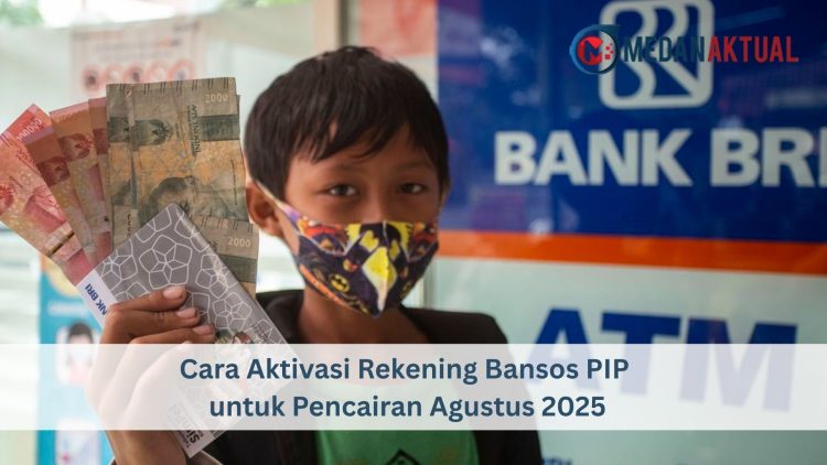 Cara Aktivasi Rekening Bansos PIP untuk Pencairan Agustus 2025