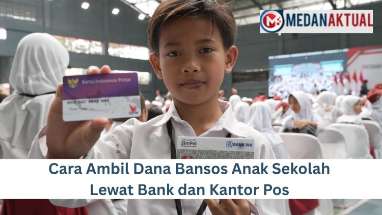 Cara Ambil Dana Bansos Anak Sekolah Lewat Bank dan Kantor Pos