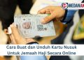 Cara Buat dan Unduh Kartu Nusuk Untuk Jemaah Haji Secara Online
