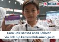 Cara Cek Bansos Anak Sekolah via link pip.kemendikdasmen.go.id