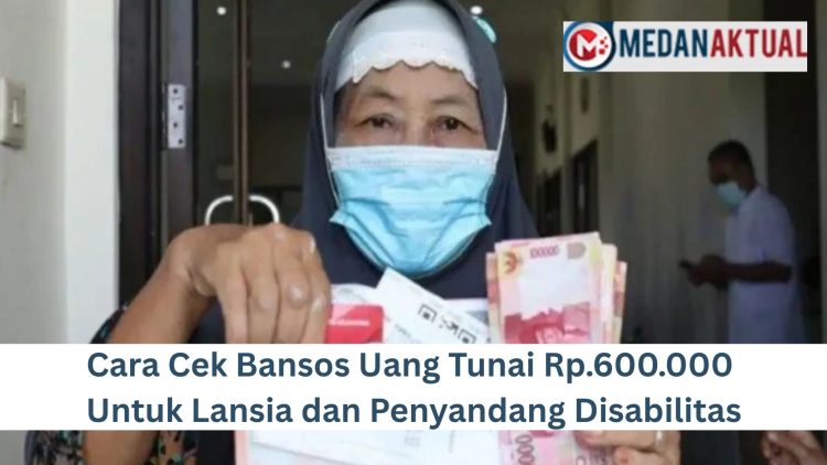 Cara Cek Bansos Uang Tunai Rp.600.000 Untuk Lansia dan Penyandang Disabilitas