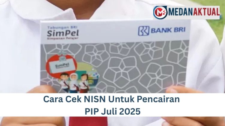 Cara Cek NISN Untuk Pencairan PIP Juli 2025