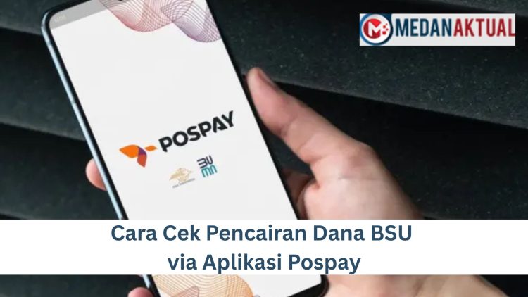 Cara Cek Pencairan Dana BSU via Aplikasi Pospay