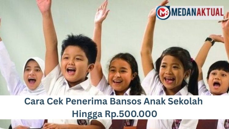Cara Cek Penerima Bansos Anak Sekolah Hingga Rp.500.000