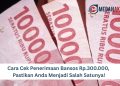 Cara Cek Penerimaan Bansos Rp.300.000, Pastikan Anda Menjadi Salah Satunya!