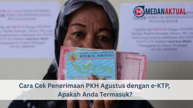 Cara Cek Penerimaan PKH Agustus dengan e-KTP, Apakah Anda Termasuk?