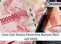 Cara Cek Status Penerima Bansos BSU Juli 2025