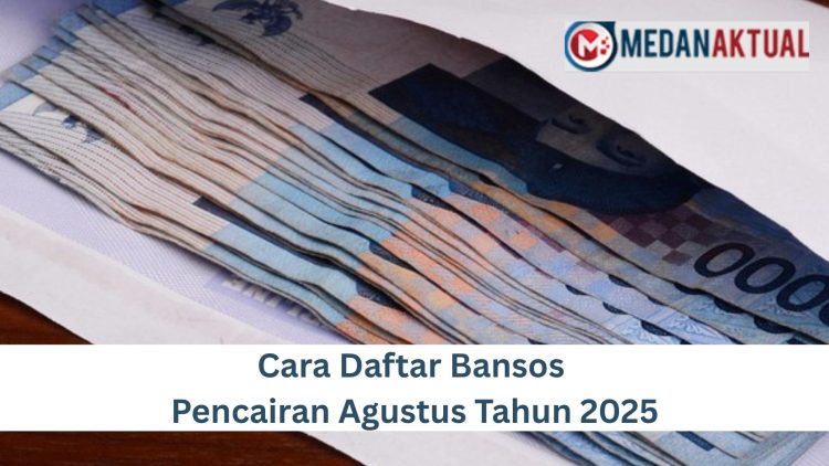 Cara Daftar Bansos Pencairan Agustus Tahun 2025