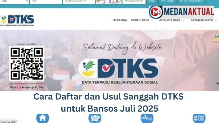 Cara Daftar dan Usul Sanggah DTKS untuk Bansos Juli 2025