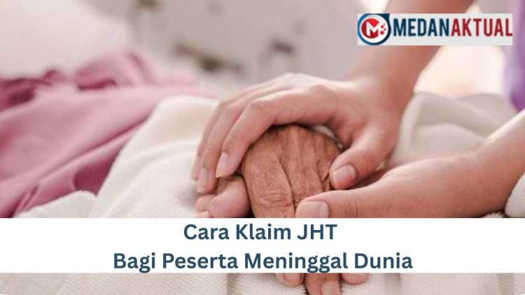 Cara Klaim JHT Bagi Peserta Meninggal Dunia
