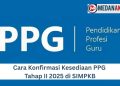 Cara Konfirmasi Kesediaan PPG Tahap II 2025 di SIMPKB