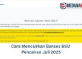 Cara Mencairkan Bansos BSU Pencairan Juli 2025