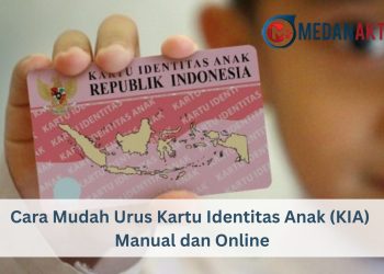 Cara Mudah Urus Kartu Identitas Anak (KIA) Manual dan Online