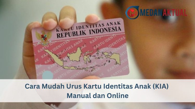Cara Mudah Urus Kartu Identitas Anak (KIA) Manual dan Online